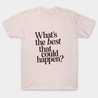 What's The Best That Could Happen by The Motivated Type in Orange and Black T-Shirt